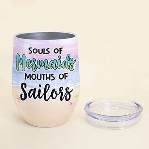 Souls of Mermaids Mouths Of Sailors, Personalized Wine Tumbler, Gift For Friends - Wine Tumbler - GoDuckee