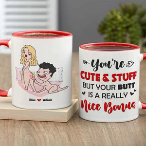 You Are Cute And Stuff But Your Butt Is A Really Nice Bonus Personalized Mug, Funny Couple Gift - Coffee Mug - GoDuckee