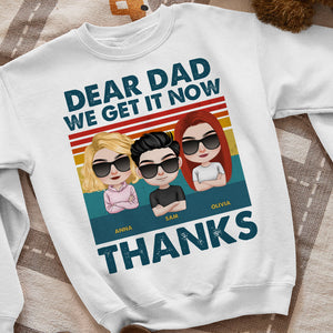 Dear Dad, We Get It Now, Gift For Dad, Personalized Shirt, Children Shirt, Father's Day Gift - Shirts - GoDuckee
