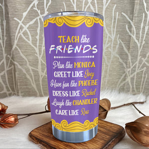 Personalized Teacher Friends Tumbler - I'll Be There For You, Teach Like - Purple Friends Frame - Tumbler Cup - GoDuckee