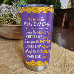Personalized Teacher Friends Tumbler - I'll Be There For You, Teach Like - Purple Friends Frame - Tumbler Cup - GoDuckee