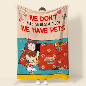 Personalized Dog Mom & Dad Blanket - We Don't Need An Alarm Clock, We Have Pets - Blanket - GoDuckee