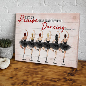 Personalized Ballerina Bestie Canvas Prints - Let Us Praise His Name Dancing - Poster & Canvas - GoDuckee