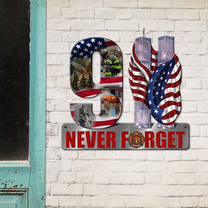 Never Forget Personalized Firefighter Metal Sign Patriot Day Gift Memorial Gift - Metal Wall Art - GoDuckee