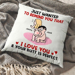 Just Wanted To Remind You That I Love You & Your Butt Is Perfect - Personalized Pillow Couple - Gift For Couple - Pillow - GoDuckee