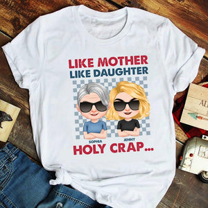 Like Mother Like Daughter Holy Crap Personalized Family Shirt, Gift For Family - Shirts - GoDuckee