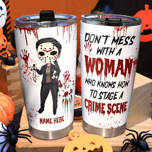 Personalized Horror Tumbler - Don't Mess With a Woman Who Knows How to Stage a Crime Scene - Tumbler Cup - GoDuckee