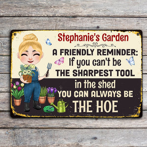 If You Can't Be The Sharpest Tool In the Shed, You Can Always Be The Hoe - Personalized Gardening Metal Sign - Metal Wall Art - GoDuckee