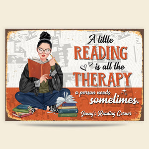 A Little Reading Is All The Therapy A Person Needs Sometimes Personalized Reading Books Metal Sign Gift For Book Lovers - Metal Wall Art - GoDuckee