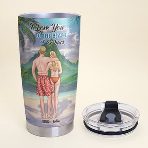 I Love You To The Beach & Back Personalized Couple Tumbler Gift For Couple - Tumbler Cup - GoDuckee