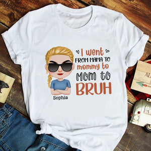 I Went From Mama To Mommy To Mom To Bruh- Gift For Mother-Personalized Shirt- Funny Mother's Day - Shirts - GoDuckee