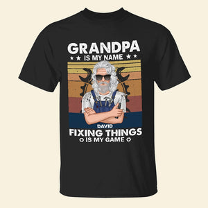 Grandpa Is My Name Fixing Things Is My Game Personalized Mechanic Father's Day Shirt Gift For Grandpa - Shirts - GoDuckee