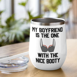 Personalized American Football Couple Wine Tumbler - My Boyfriend Is The One With The Nice Booty - Wine Tumbler - GoDuckee