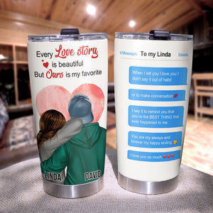 Personalized Hoodie Couple Tumbler - Every Love Story Is Beautiful, But Ours Is My Favorite - Tumbler Cup - GoDuckee