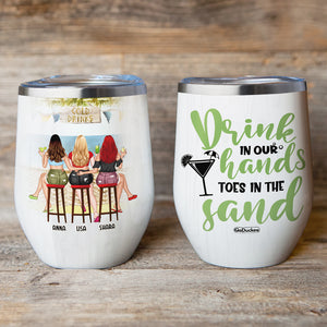 Personalized Bar Besties Wine Tumbler - Drink In Our Hands Toes In The Sand - Bar Girls - Wine Tumbler - GoDuckee