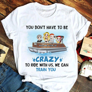 We Can Train You - Personalized Shirts - Gift For Friends - On Pontoon - Shirts - GoDuckee