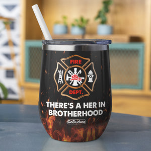 Female Firefighter Dolls - Personalized Wine Tumbler - There's A Her In Brotherhood - Wine Tumbler - GoDuckee