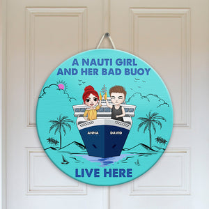 A Nauti Girl And Her Bad Buoy Live Here - Personalized Round Wooden Sign - Gift For Couple - On Cruising - Wood Sign - GoDuckee
