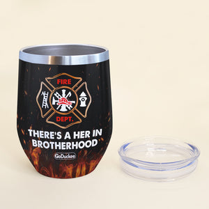 Female Firefighter Dolls - Personalized Wine Tumbler - There's A Her In Brotherhood - Wine Tumbler - GoDuckee