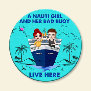 A Nauti Girl And Her Bad Buoy Live Here - Personalized Round Wooden Sign - Gift For Couple - On Cruising - Wood Sign - GoDuckee
