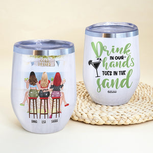 Personalized Bar Besties Wine Tumbler - Drink In Our Hands Toes In The Sand - Bar Girls - Wine Tumbler - GoDuckee