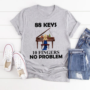Piano 88 Keys No Problem - Personalized Shirts - Shirts - GoDuckee