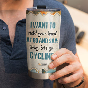Personalized Cycling Couple Tumbler - Baby, At 80 and Say: Baby Let's Go Cycling - Tumbler Cup - GoDuckee