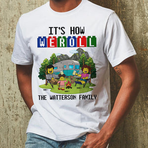 Personalized Gifts For Lego Camping Buddies, It Is How We Roll Custom Shirts - Shirts - GoDuckee