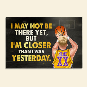 Personalized Basketball Player Poster - I May Not Be There Yet But I Am Closer Than I Was Yesterday - Poster & Canvas - GoDuckee