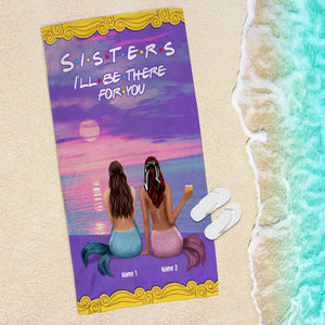 I'll Be There For You - Personalized Mermaid Beach Towel - Gifts For Best Friends, Sister, Besties - Beach Towel - GoDuckee