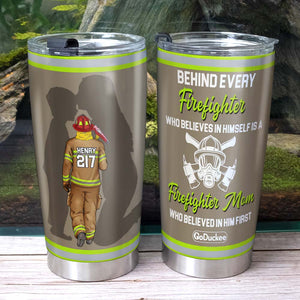 Behind Every Firefighter Is A Mom Who Believed In Him First, Personalized Tumbler, Gift For Firefighters - Tumbler Cup - GoDuckee