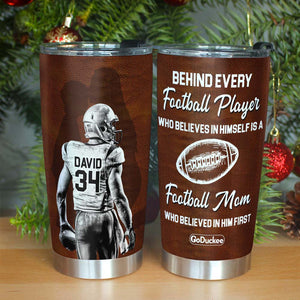 Behind Every Football Player Who Believes In Himself, Personalized Tumbler - Tumbler Cup - GoDuckee