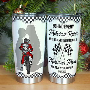 Behind Every Motocross Rider Is A Mom Who Believed In Him First, Personalized Tumbler - Tumbler Cup - GoDuckee
