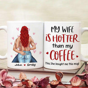 My Wife Is Hotter Than My Coffee, Personalized Couple Mug - Coffee Mug - GoDuckee