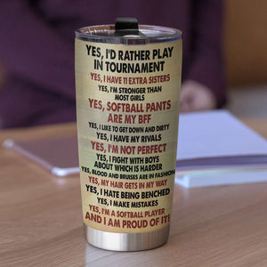 Personalized Softball Tumbler - Yes I'd Rather Play In Tournament - Uniform Softball - Tumbler Cup - GoDuckee