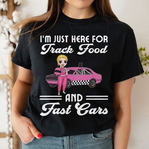 Racing Girl Mother's Day I'm Just Here For Track Food And Fast Cars Personalized Shirt Gift For Loved Ones - Shirts - GoDuckee