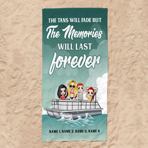Tans Fade But Memories Last Forever - Personalized Beach Towel - Gifts For Best Friends, Pontoon Lovers - Beach Towel - GoDuckee