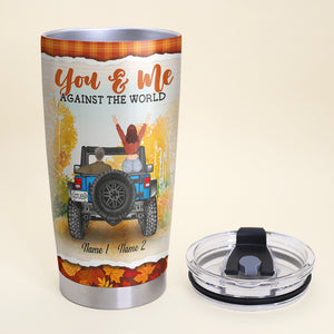 You & Me Against The World - Personalized Tumbler Cup - Gift For Couple - Tumbler Cup - GoDuckee
