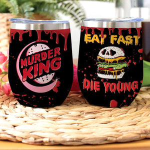 Blood Splatter Wine Tumbler - Murder King Film - Eat Fast Die Young - Wine Tumbler - GoDuckee
