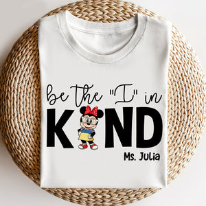 Be The I In The Kind, Personalized Teacher Shirt, Back To School - Shirts - GoDuckee