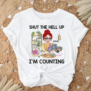 Shut The Hell Up I’m Counting Personalized Shirts, Gift For Knitting Lovers - Shirts - GoDuckee