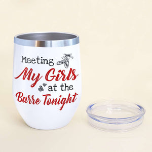 Personalized Ballet Friends Wine Tumbler - Meeting My Girls At The Barre Tonight - Wine Tumbler - GoDuckee