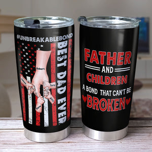 A Bond That Can't Be Broken, Personalized Tumbler, Linking With Dad Tumbler, Father's Day, Birthday Gift For Dad - Tumbler Cup - GoDuckee