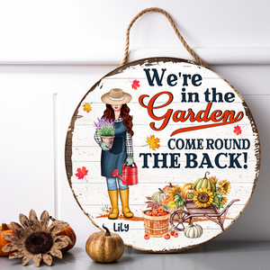 Personalized Gift Ideas For Gardening Lover, We're In The Garden - Custom Round Wooden Sign - Wood Sign - GoDuckee