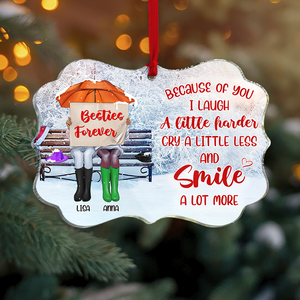 Because Of You I Laugh A Little Harder Cry A Little Less And Smile A Lot More, Personalized Aluminium Ornament Gift For Bestie - Ornament - GoDuckee
