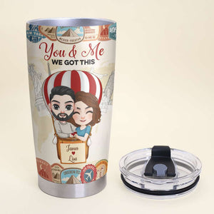 You And Me We Got This, Personalized Tumbler, Funny Gift For Couple - Tumbler Cup - GoDuckee
