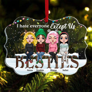 I Hate Everyone Except Us Personalized Medallion Acrylic Ornament, Christmas Gift For Friends - Ornament - GoDuckee