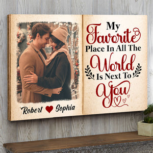 Couple My Favorite Place In All The World Is Next To You, Personalized Canvas Print - Upload Image - Poster & Canvas - GoDuckee