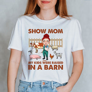 Show Mom My Kid Were Raised In A Barn Personalized Farmer Shirts Woman Animal In A Barn - Shirts - GoDuckee