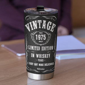 Personalized Drinking Women Tumbler - Limited Edition In Whiskey Years I Just Got More Delicious - Tumbler Cup - GoDuckee